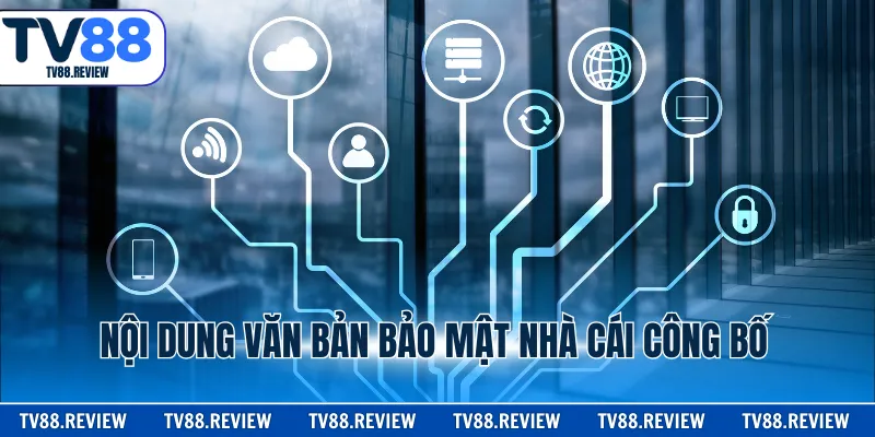 Nội dung văn bản bảo mật nhà cái công bố